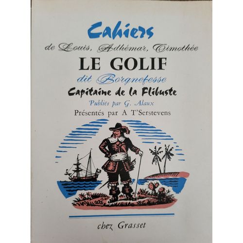 Cahiers De Louis-Adhemar-Timothee Le Golif, Dit Borgnefesse, Capitaine De La Flibuste - Adhemar Louis   