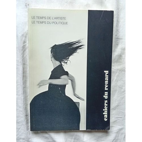 Cahiers Du Renard, N15, Dcembre 1993 : Le Temps De L'artiste, Le Temps Du Politique, Avec Des Textes De Pascal Ory / Emmanuel Wallon / Robert Abirached...
