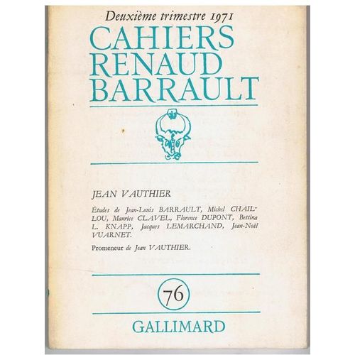 Cahiers Renaud-Barrault . N 76, Deuxime Trimestre 1971. Contient Entre Autres : Du Personnage A L Auteur, Par Jean-Nol Vuarnet. Suivi De : L Auteur Mis A La Question, Entretien Avec Jean Vauthier,   de Cahiers Renaud-Barrault, Michel Chaillou, Maurice, Jean-Nol Vuarnet, Maurice Clavel, Florence Dupont, Bettina L, Knapp, Jacques Lemarchand, Jean Vauthier