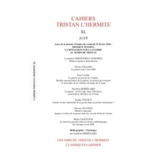 Cahiers Tristan L'hermite 2018 - Minerve Pensive : La Rflexion Sur La Guerre Au Temps De Tristan   de Classiques Garnier  Format Broch 