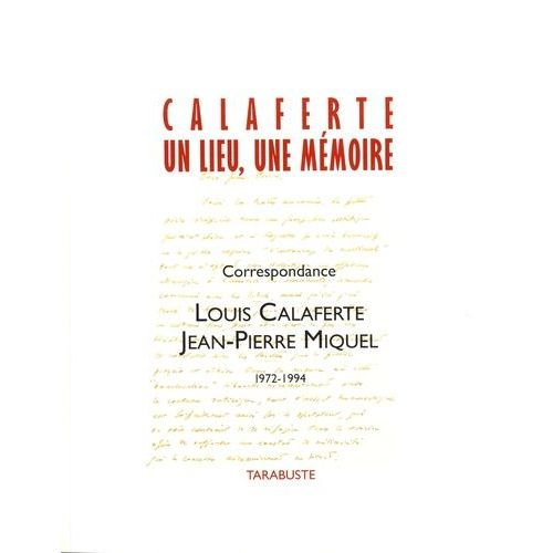 Calaferte, Un Lieu, Une Mmoire, N Spcial 2018 - Correspondance Louis Calaferte Jean-Pierre Miquel 1972-1994   de louis calaferte  Format Beau livre 
