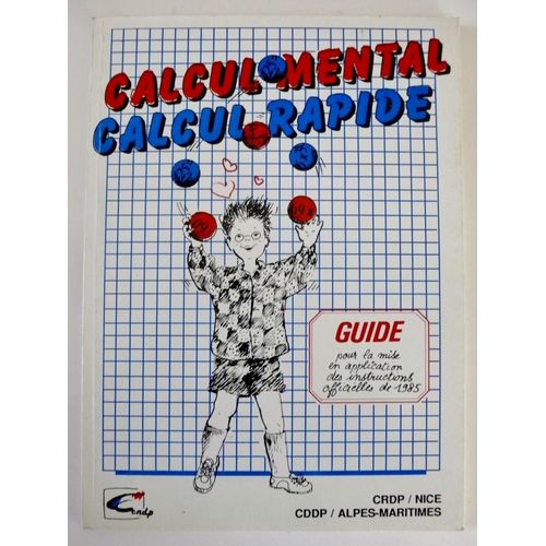 Calcul Mental Calcul Rapide, Crdp Nice - Cddp Alpes Maritimes - Guide Pour La Mise En Application Des Instructions De 1985   de Nicole Camous- Frutiere institutrice 