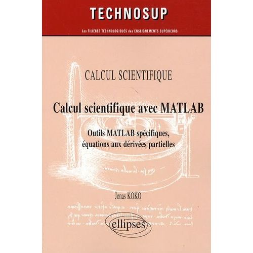 Calcul Scientifique Avec Matlab - Outils Matlab Spcifiques, quations Aux Drives Partielles   de Koko Jonas  Format Broch 