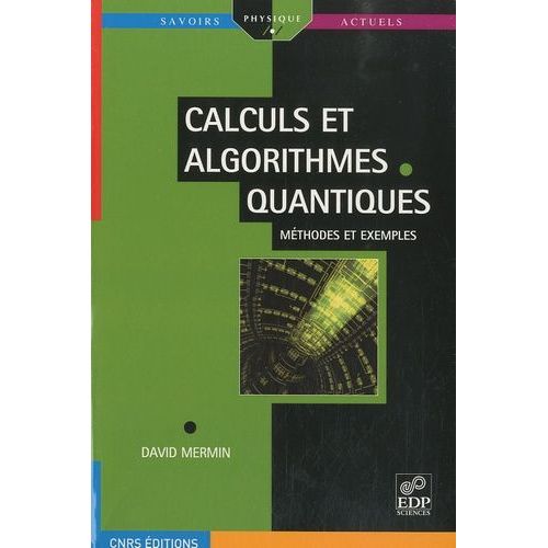 Calculs Et Algorithmes Quantiques - Mthodes Et Exemples   de Mermin N. David  Format Broch 