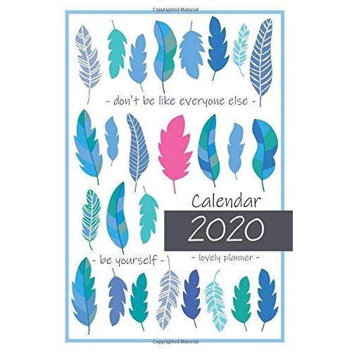 Calendar 2020 Lovely Planner Be Yourself Don't Be Like Everyone Else: Weekly Monthly Planner And Organizer, Inspirational Quotes, Daily Positive Calendar, 2020 Notebook Academic Planners For Women (Lo   de Press, Blue Book  Format Broch 