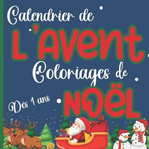 Calendrier de l'Avent coloriages de noël: Pour les enfants dès 4 ans 