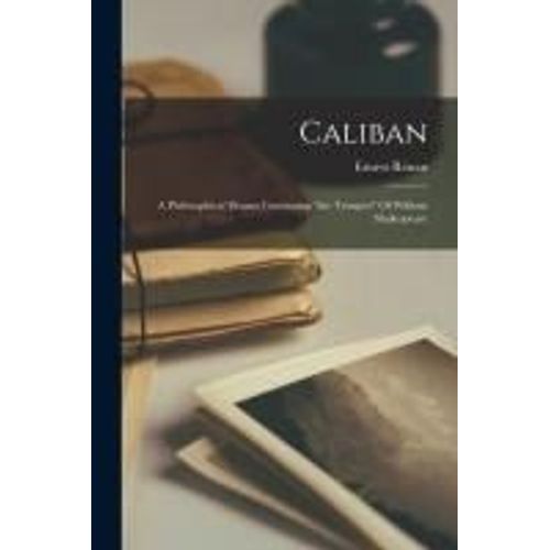 Caliban: A Philosophical Drama Continuing 