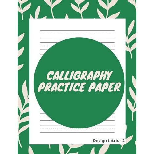 Calligraphy Practice Paper: Calligraphy Writing Paper For Beginners - 120 Pages Pad, Calligraphy Practice Paper And Workbook For Lettering Artist And ... : English, Japanese, Chinese And Korean)   de milano, Ahmed  Format Broch 