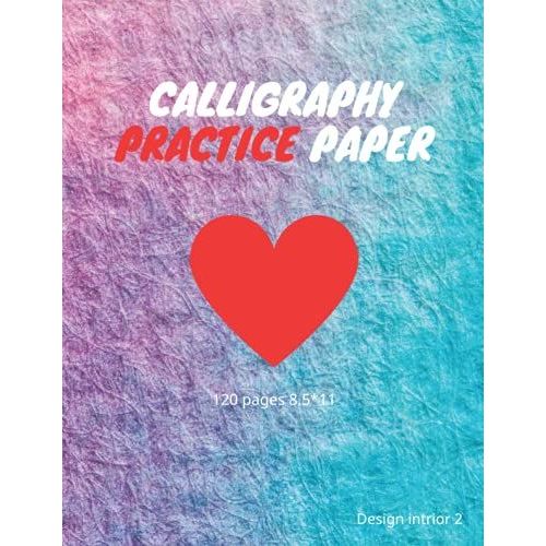 Calligraphy Practice Paper: Calligraphy Writing Paper For Beginners - 120 Pages Pad, Calligraphy Practice Paper And Workbook For Lettering Artist And ... : English, Japanese, Chinese And Korean)   de milano, Ahmed  Format Broch 