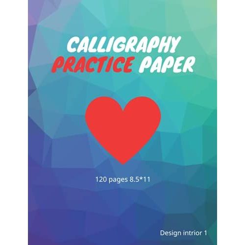 Calligraphy Practice Paper: Calligraphy Writing Paper For Beginners - 120 Pages Pad, Calligraphy Practice Paper And Workbook For Lettering Artist And ... : English, Japanese, Chinese And Korean)   de milano, Ahmed  Format Broch 