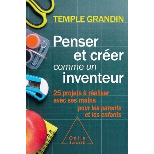 Penser Et Crer Comme Un Inventeur - 25 Projets  Raliser Avec Ses Mains Pour Les Parents Et Les Enfants    Format Grand Format 