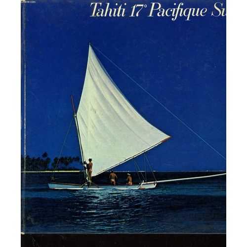 Tahiti 17 Pacifique Sud - Exploration En Goelette Des Iles De Polynesie   de michel calonne
