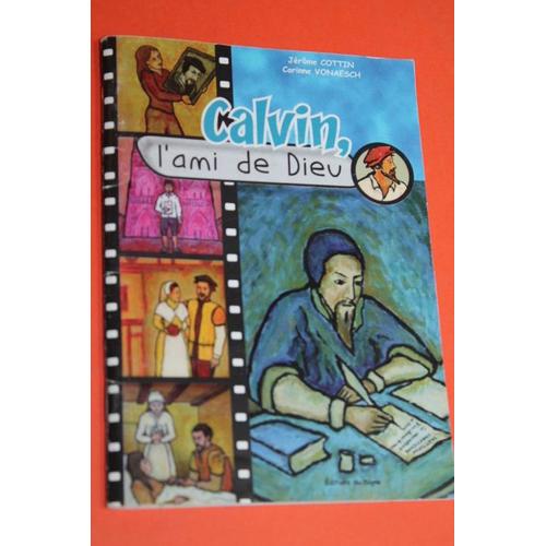 Calvin, L'ami De Dieu   de Jrme Cottin, Corinne Vonaesch  Format Broch 