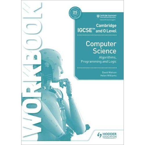 Cambridge Igcse And O Level Computer Science Algorithms, Programming And Logic Workbook   de David Watson  Format Broch 
