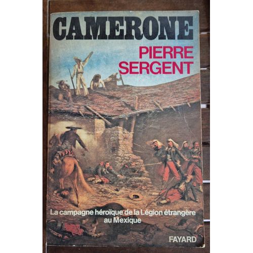 Camerone Pierre Sergent, Fayard 1980   