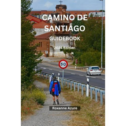 Camino De Santiago Guidebook 2024 Edition: 