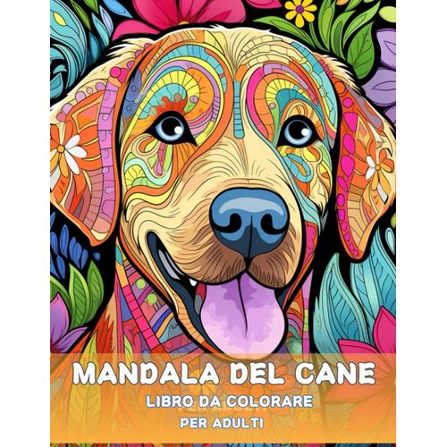 Cani Mandala Libro Da Colorare Per Adulti: Rilassatevi E Distendetevi Con 80 Disegni Unici    Format Broch 