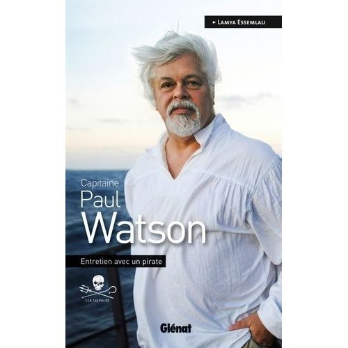 Capitaine Paul Watson - Entretien Avec Un Pirate    Format Broch 