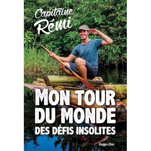 Mon Tour Du Monde Des Dfis Insolites   de Capitaine Rmi  Format Poche 