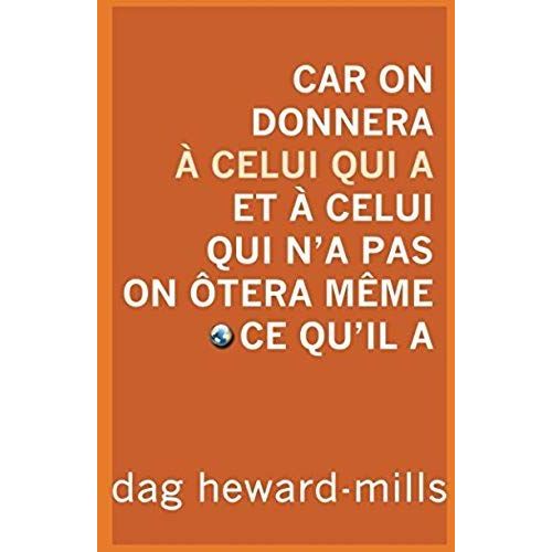 Car On Donnera  Celui Qui A Et  Celui Qui N'a Pas On tera Mme Ce Qu'il A    Format Broch 