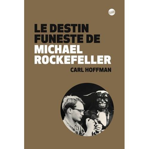 Le Destin Funeste De Michael Rockefeller  