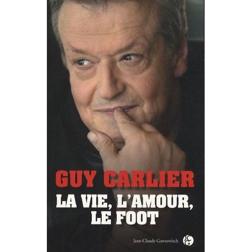 La Vie, L'amour, Le Foot   de Carlier Guy  Format Broch 