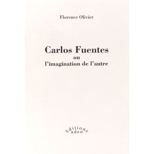 Carlos Fuentes Ou L'imagination De L'autre   de florence olivier  Format Broch 