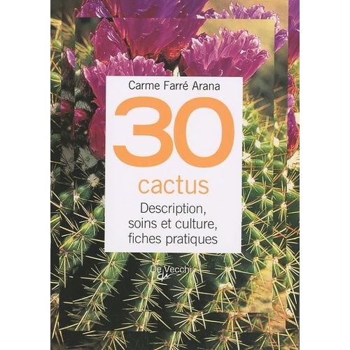 30 Cactus - Description, Soins Et Culture, Fiches Pratiques   de Farr i Arana Carme  Format Spiral 