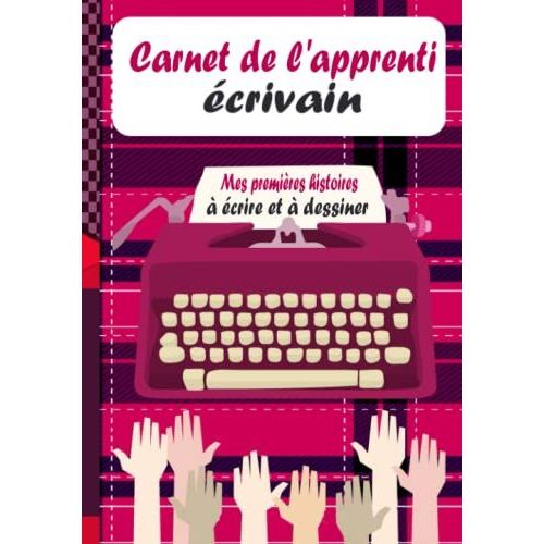 Carnet De L'apprenti crivain: J'cris Et Dessine Mes Histoires : Carnet D'entrainement Pour L'apprenti crivain. J'cris Mes Souvenirs Du Pass, Du Prsent Et Des Penses A L'avenir   de Notebook, Napoleon  Format Broch 