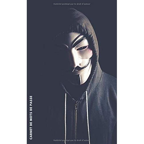 Carnet De Mots De Passe -Thme Anonymous: Identifiants & Codes Secrets Internet En Scurit | Format Discret & Pratique |Rpertoire Alphabtique | 115 Pages   de Free Publishing, Anomymous  Format Broch 