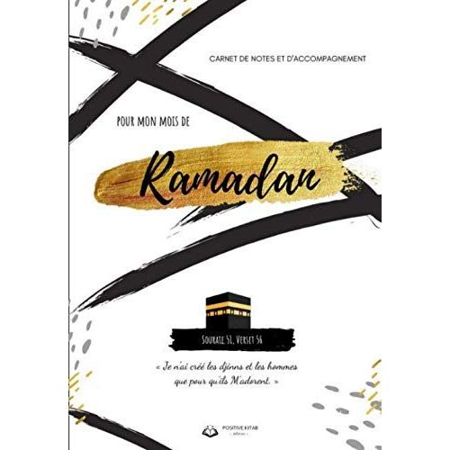 Carnet De Notes Et D'accompagnement Pour Mon Mois De Ramadan [Version Mixte - Mod?Le Moyen]: Plans Lecture Du Coran:15/20/30jours, Les 99 Noms ... Jours Etc (Carnets De Notes By Positivekitab)   de POSITIVE KITAB  Format Broch 