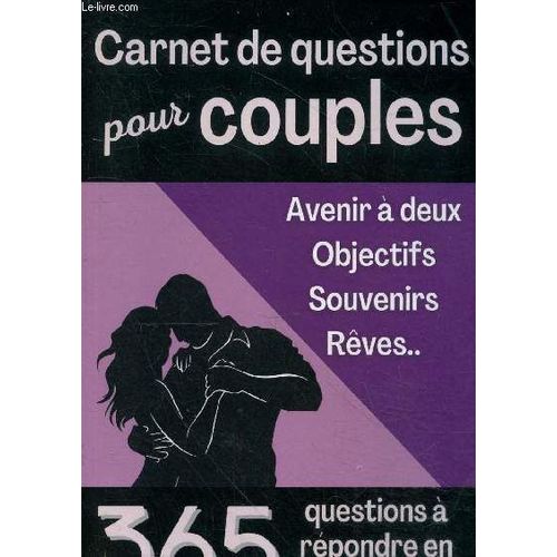 Carnet De Questions Pour Couples - Avenir  Deux, Objectifs, Souvenirs, Rves .. - 365 Questions  Rpondre En Couple.   de Collectif 