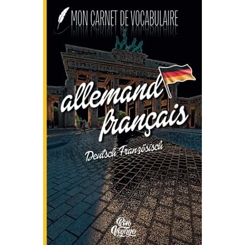 Carnet De Vocabulaire Allemand Franais |  Remplir | 104 Pages | 2 Colonnes | Ordre Alphabtique | Plus De 2600 Entres | Format Ferm 13,97x21,59 Cm   de ditions Bon Voyage  Format Broch 