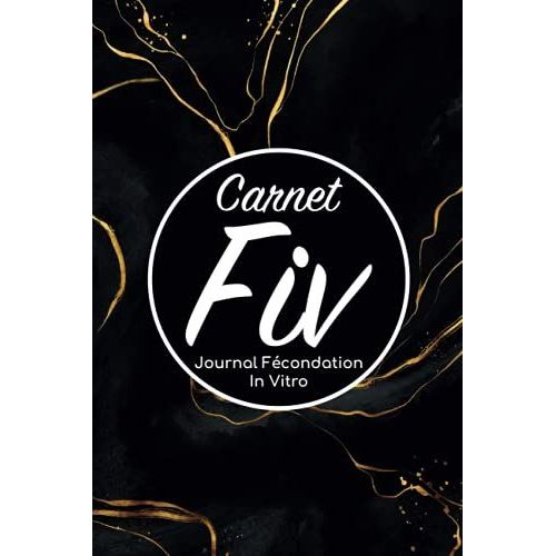 Carnet Fiv Journal Fcondation In Vitro: Carnet Pma/Cahier Procration Mdicalement Assiste/Kit Survie Pma/Livre De Suivi Fiv  Remplir Avec ... Femme Maman Papa/Notes  Complter Fivete Gpa   de Edition, BLNMD8FSGI7P  Format Broch 
