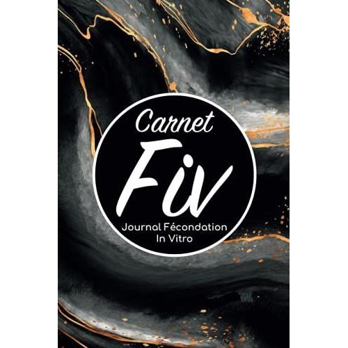 Carnet Fiv Journal Fcondation In Vitro: Carnet Pma/Cahier Procration Mdicalement Assiste/Kit Survie Pma/Livre De Suivi Fiv  Remplir Avec ... Femme Maman Papa/Notes  Complter Fivete Gpa   de Edition, BLNMD8FSGI7P  Format Broch 
