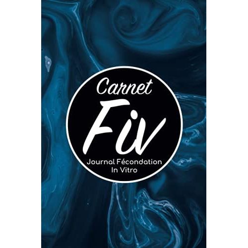 Carnet Fiv - Journal Fcondation In Vitro: Carnet Pma/Cahier Procration Mdicalement Assiste/Kit Survie Pma/Livre De Suivi Fiv  Remplir Avec ... Femme Maman Papa/Notes  Complter Fivete Gpa   de Edition, BLNMD8FSGI7P  Format Broch 