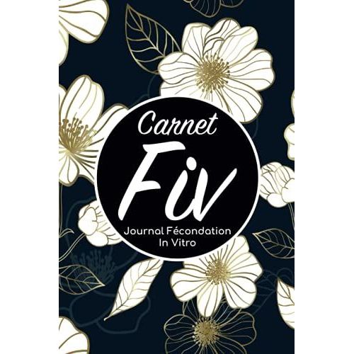 Carnet Fiv - Journal Fcondation In Vitro: Carnet Pma/Cahier Procration Mdicalement Assiste/Kit Survie Pma/Livre De Suivi Fiv  Remplir Avec ... Femme Maman Papa/Notes  Complter Fivete Gpa   de Edition, BLNMD8FSGI7P  Format Broch 