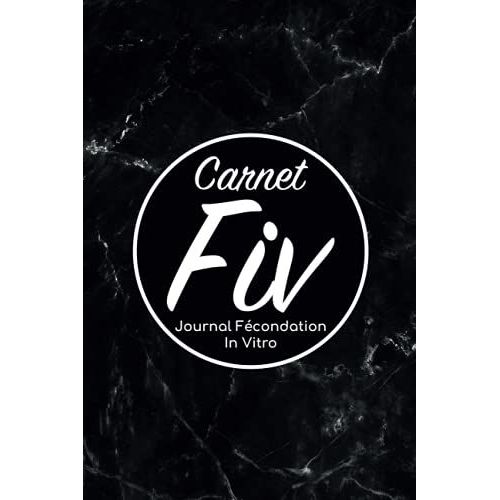 Carnet Fiv - Journal Fcondation In Vitro: Carnet Pma/Cahier Procration Mdicalement Assiste/Kit Survie Pma/Livre De Suivi Fiv  Remplir Avec ... Femme Maman Papa/Notes  Complter Fivete Gpa   de Edition, BLNMD8FSGI7P  Format Broch 
