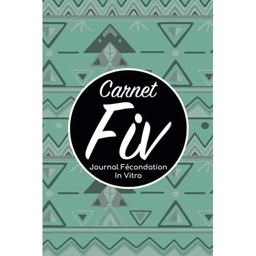 Carnet Fiv - Journal Fcondation In Vitro: Carnet Pma/Cahier Procration Mdicalement Assiste/Kit Survie Pma/Livre De Suivi Fiv  Remplir Avec ... Femme Maman Papa/Notes  Complter Fivete Gpa   de Edition, BLNMD8FSGI7P  Format Broch 