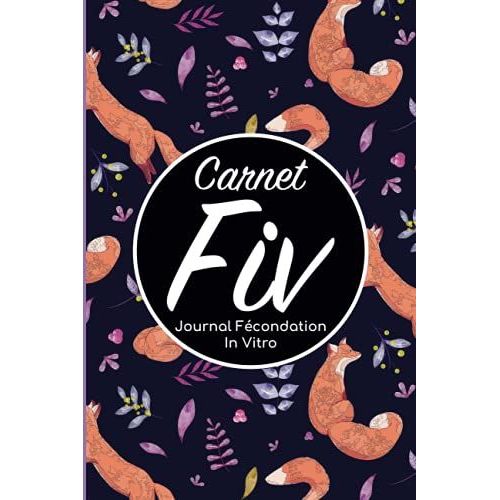 Carnet Fiv - Journal Fcondation In Vitro: Carnet Pma/Cahier Procration Mdicalement Assiste/Kit Survie Pma/Livre De Suivi Fiv  Remplir Avec ... Femme Maman Papa/Notes  Complter Fivete Gpa   de Edition, BLNMD8FSGI7P  Format Broch 