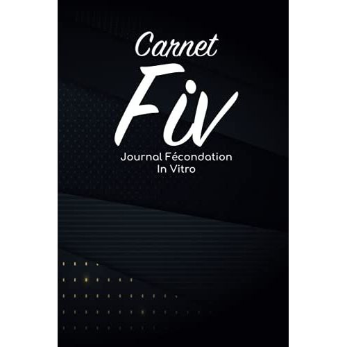 Carnet Fiv - Journal Fcondation In Vitro: Carnet Pma/Cahier Procration Mdicalement Assiste/Kit Survie Pma/Livre De Suivi Fiv  Remplir Avec ... Femme Maman Papa/Notes  Complter Fivete Gpa   de Edition, BLNMD8FSGI7P  Format Broch 
