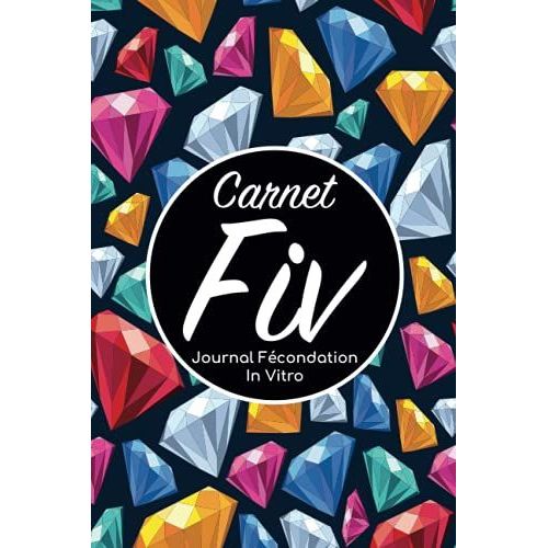 Carnet Fiv - Journal Fcondation In Vitro: Carnet Pma/Cahier Procration Mdicalement Assiste/Kit Survie Pma/Livre De Suivi Fiv  Remplir Avec ... Femme Maman Papa/Notes  Complter Fivete Gpa   de Edition, BLNMD8FSGI7P  Format Broch 