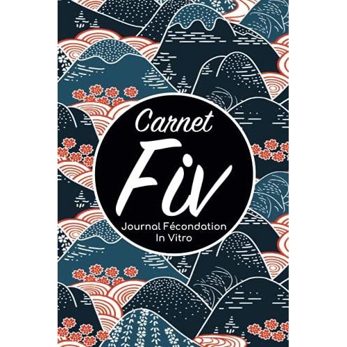 Carnet Fiv - Journal Fcondation In Vitro: Carnet Pma/Cahier Procration Mdicalement Assiste/Kit Survie Pma/Livre De Suivi Fiv  Remplir Avec ... Femme Maman Papa/Notes  Complter Fivete Gpa   de Edition, BLNMD8FSGI7P  Format Broch 