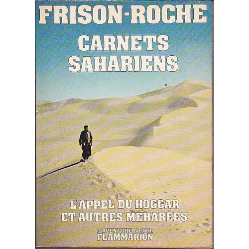 Carnets Sahariens.  L'appel Du Hoggar Et Autres Meharees    Format Broch 