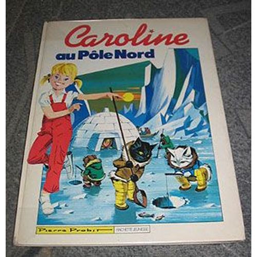 Caroline Au Ple Nord   de pierre probst  Format Album 