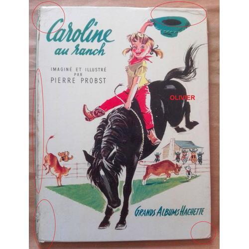 Caroline Au Ranch - 1re dition 1961 - Grands Albums Hachette - Imagin Et Illustr Par Pierre Probst   de Pierre PROBST  Format Cartonn 