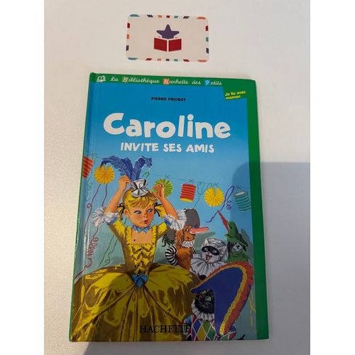 Caroline Invite Ses Amis : La Bibliothque Hachette Des Petits -Pierre Probst   