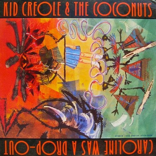 Caroline Was A Drop-Out - Kid Creole And The Coconuts