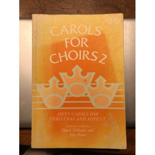 Carols For Choirs2 Fifty Christmas Carols - Edited And Arranged By : David Willcocks And John Rutter.