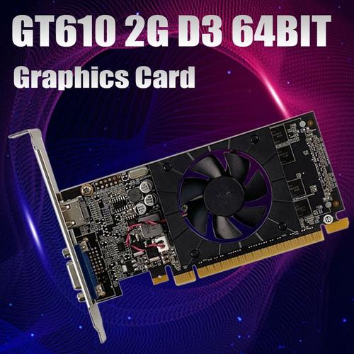 Carte graphique GT610, 2 go GDDR3 64 bits, 40nm, 810/1600Mhz, PCIE 2.0, HDMI, VGA